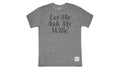 Let Me Ask My Wife Tee